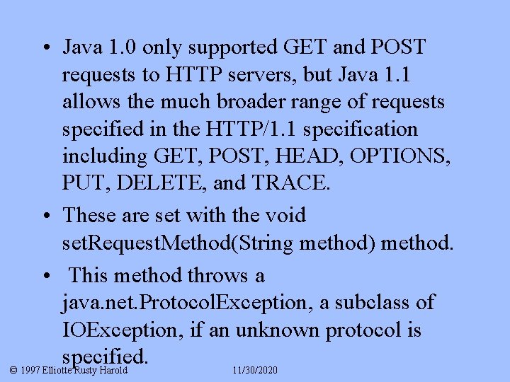  • Java 1. 0 only supported GET and POST requests to HTTP servers,