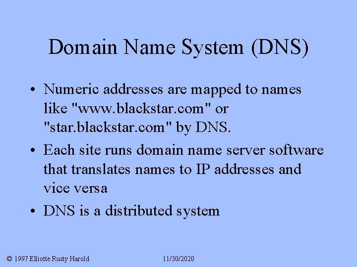 Domain Name System (DNS) • Numeric addresses are mapped to names like "www. blackstar.