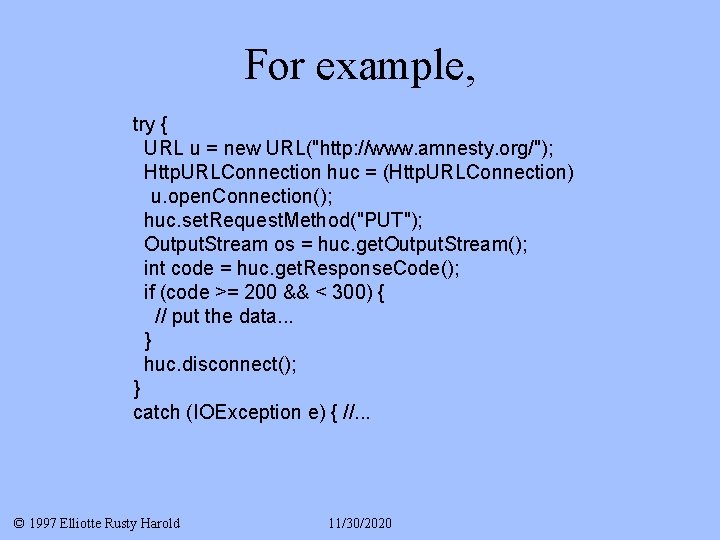 For example, try { URL u = new URL("http: //www. amnesty. org/"); Http. URLConnection