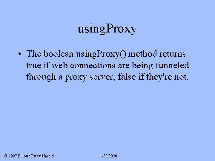 using. Proxy • The boolean using. Proxy() method returns true if web connections are