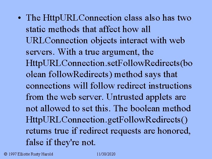  • The Http. URLConnection class also has two static methods that affect how