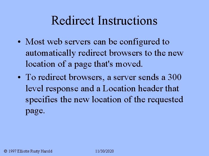 Redirect Instructions • Most web servers can be configured to automatically redirect browsers to