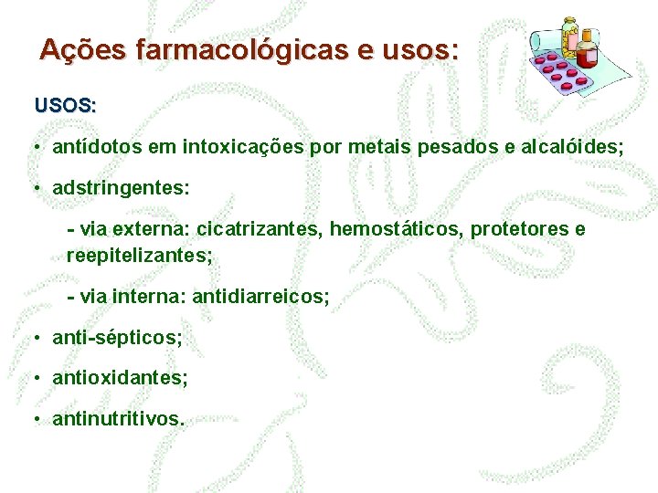 Ações farmacológicas e usos: USOS: • antídotos em intoxicações por metais pesados e alcalóides;