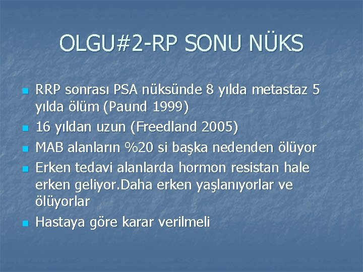 OLGU#2 -RP SONU NÜKS n n n RRP sonrası PSA nüksünde 8 yılda metastaz