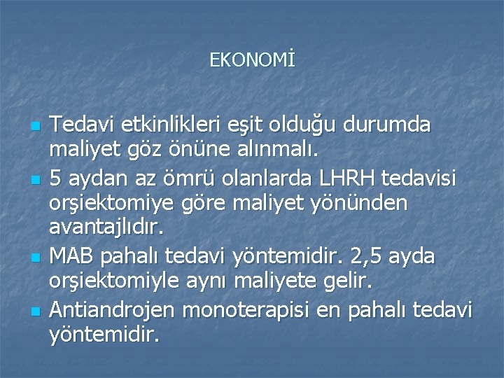 EKONOMİ n n Tedavi etkinlikleri eşit olduğu durumda maliyet göz önüne alınmalı. 5 aydan