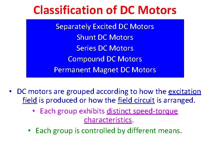 Classification of DC Motors Separately Excited DC Motors Shunt DC Motors Series DC Motors