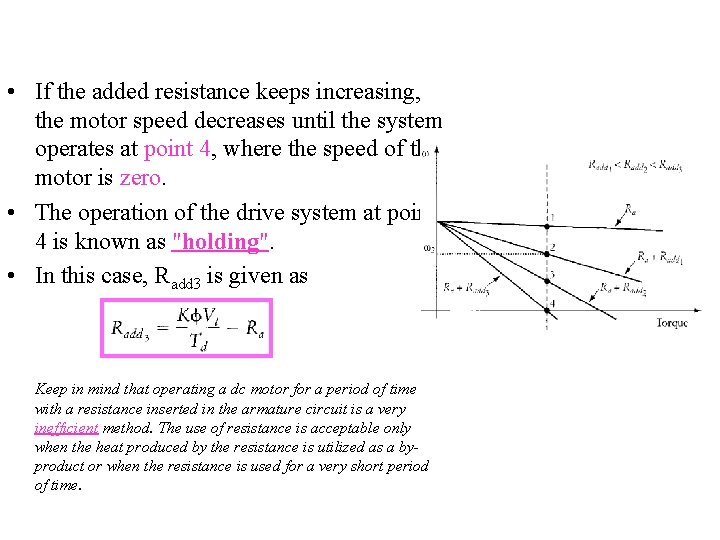  • If the added resistance keeps increasing, the motor speed decreases until the