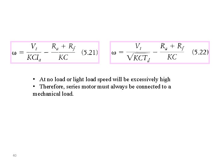  • At no load or light load speed will be excessively high •