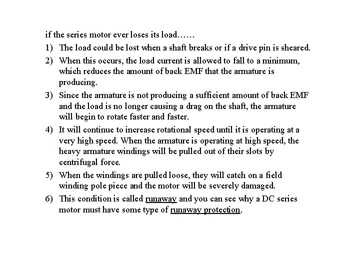 if the series motor ever loses its load…… 1) The load could be lost