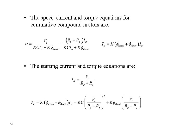  • The speed-current and torque equations for cumulative compound motors are: • The