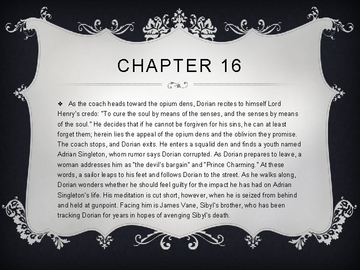 CHAPTER 16 v As the coach heads toward the opium dens, Dorian recites to