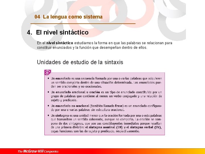 04 La lengua como sistema 4. El nivel sintáctico En el nivel sintáctico estudiamos