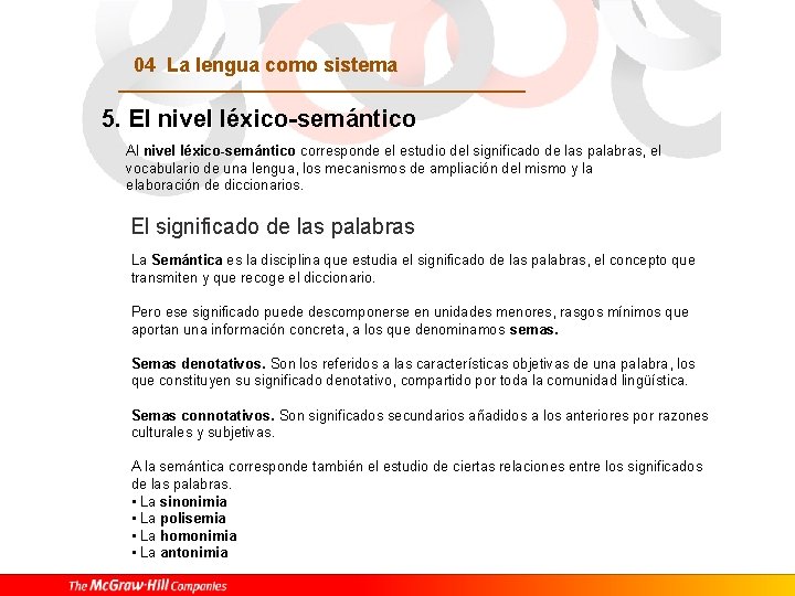 04 La lengua como sistema 5. El nivel léxico-semántico Al nivel léxico-semántico corresponde el