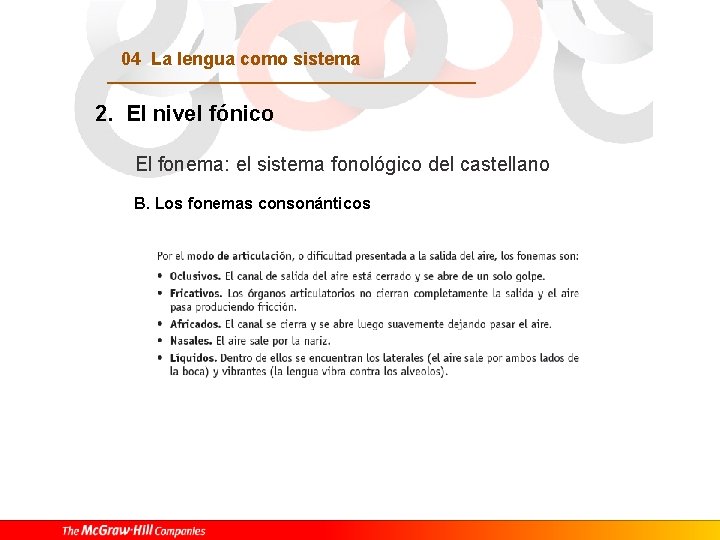 04 La lengua como sistema 2. El nivel fónico El fonema: el sistema fonológico