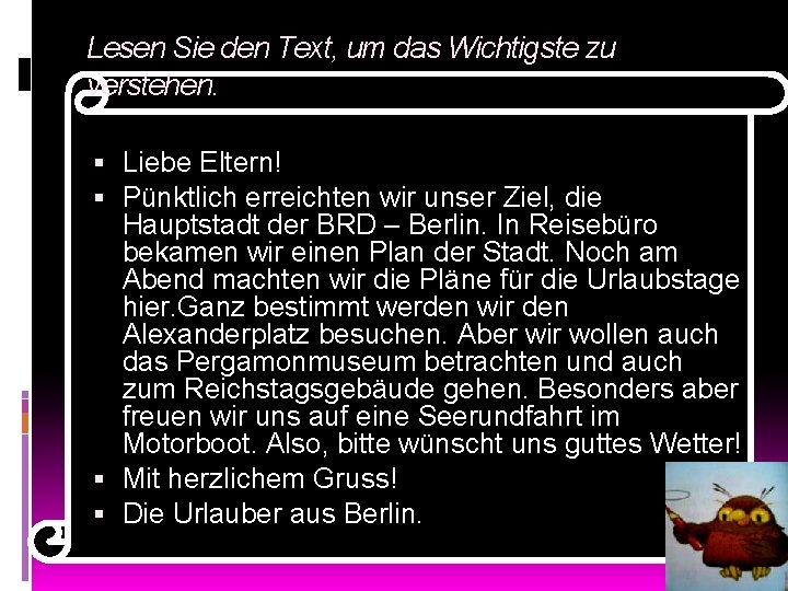 Lesen Sie den Text, um das Wichtigste zu verstehen. Liebe Eltern! Pünktlich erreichten wir