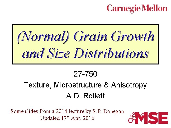 (Normal) Grain Growth and Size Distributions 27 -750 Texture, Microstructure & Anisotropy A. D.