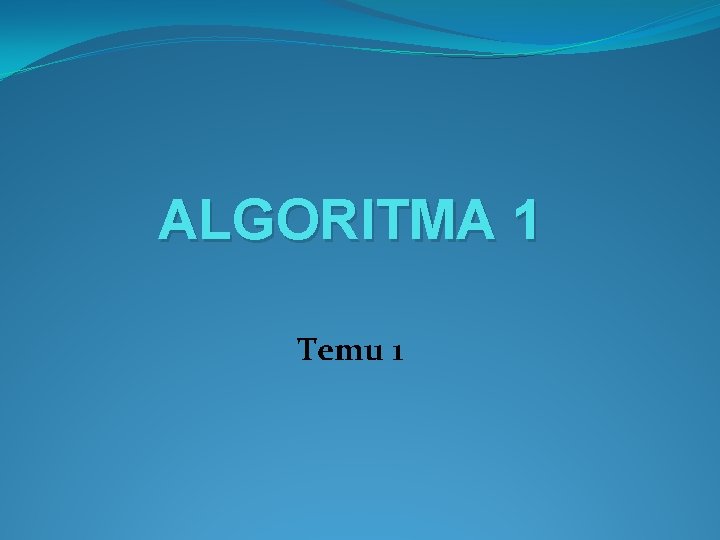 ALGORITMA 1 Temu 1 