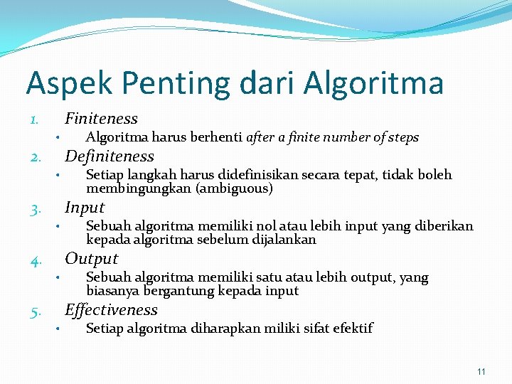 Aspek Penting dari Algoritma Finiteness 1. • Algoritma harus berhenti after a finite number