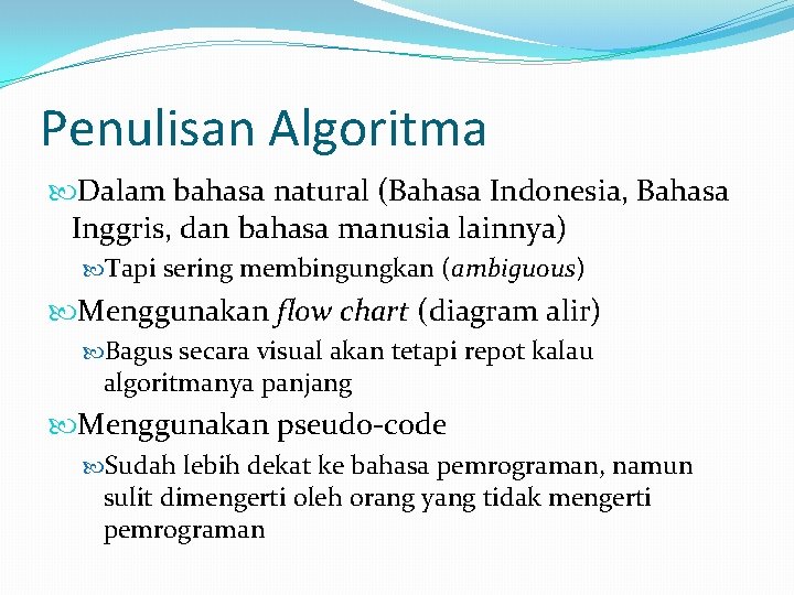 Penulisan Algoritma Dalam bahasa natural (Bahasa Indonesia, Bahasa Inggris, dan bahasa manusia lainnya) Tapi