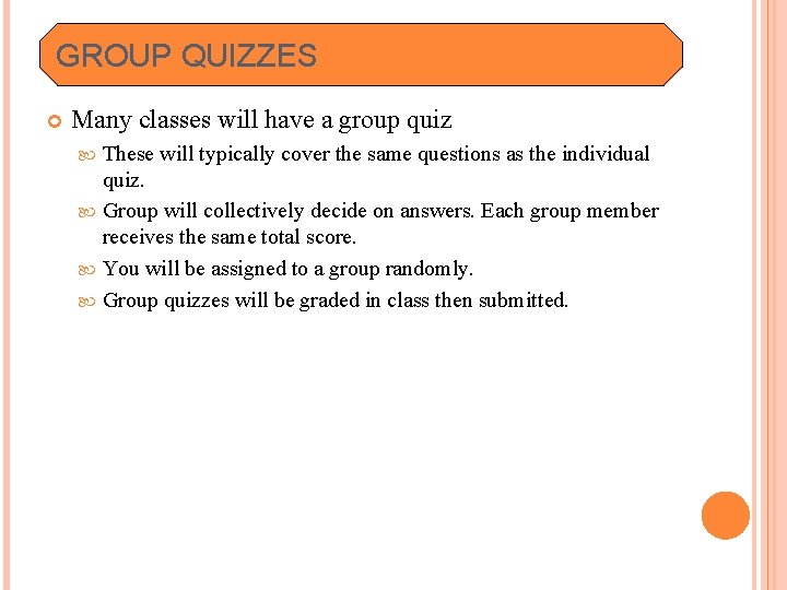 GROUP QUIZZES Many classes will have a group quiz These will typically cover the