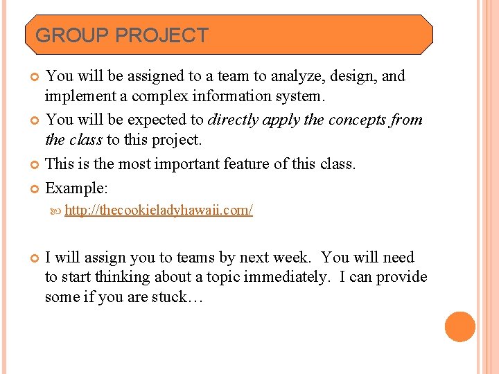 GROUP PROJECT You will be assigned to a team to analyze, design, and implement