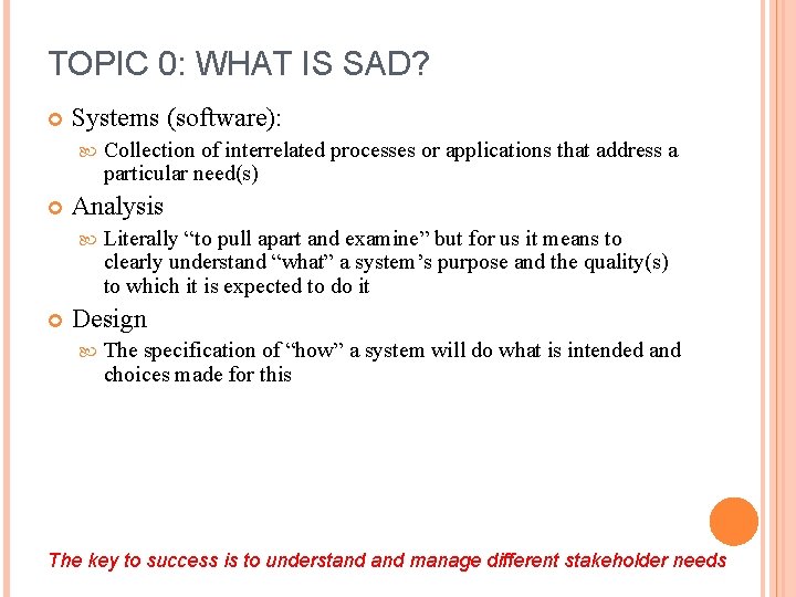 TOPIC 0: WHAT IS SAD? Systems (software): Analysis Collection of interrelated processes or applications