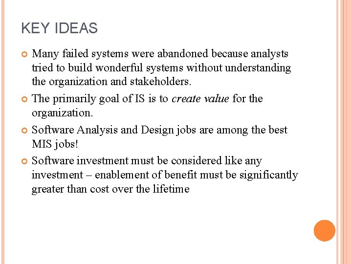 KEY IDEAS Many failed systems were abandoned because analysts tried to build wonderful systems