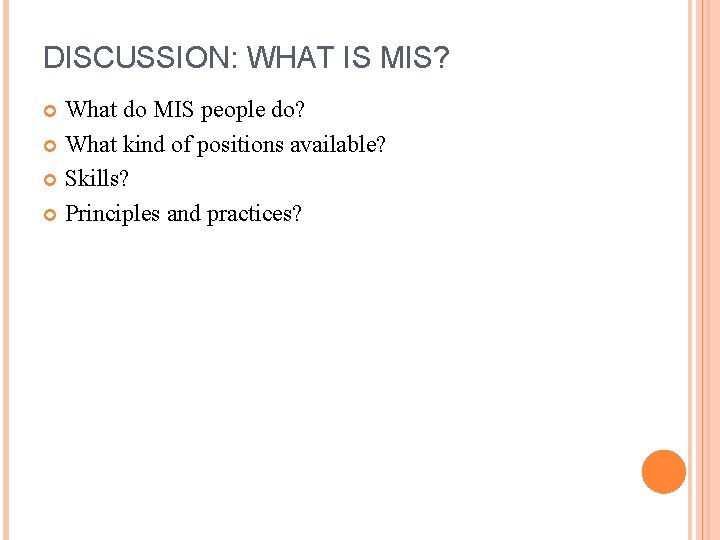 DISCUSSION: WHAT IS MIS? What do MIS people do? What kind of positions available?