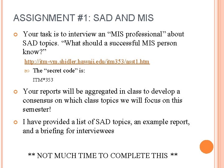 ASSIGNMENT #1: SAD AND MIS Your task is to interview an “MIS professional” about