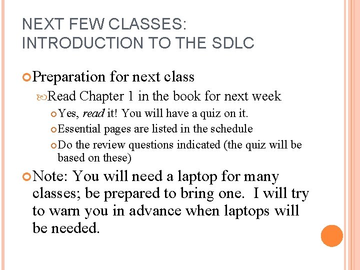 NEXT FEW CLASSES: INTRODUCTION TO THE SDLC Preparation for next class Read Chapter 1