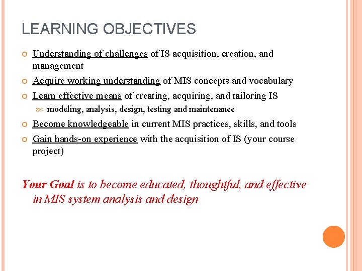 LEARNING OBJECTIVES Understanding of challenges of IS acquisition, creation, and management Acquire working understanding