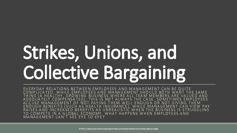 Strikes, Unions, and Collective Bargaining EVERYDAY RELATIONS BETWEEN EMPLOYEES AND MANAGEMENT CAN BE QUITE