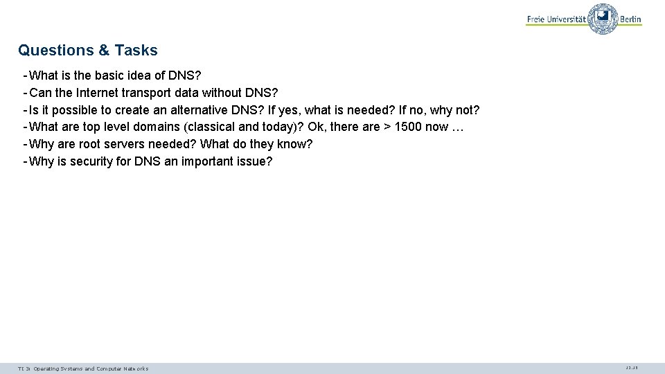 Questions & Tasks - What is the basic idea of DNS? - Can the