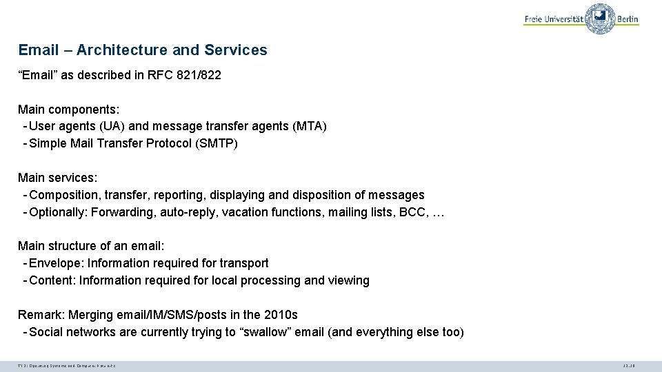 Email – Architecture and Services “Email” as described in RFC 821/822 Main components: -