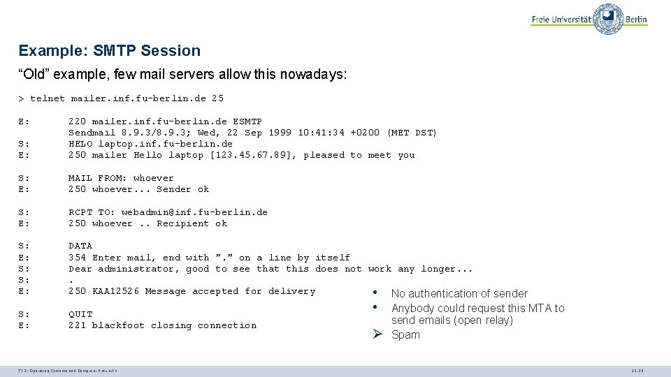 Example: SMTP Session “Old” example, few mail servers allow this nowadays: > telnet mailer.