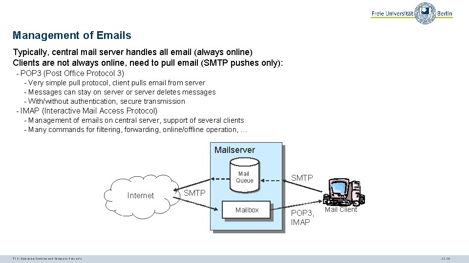 Management of Emails Typically, central mail server handles all email (always online) Clients are