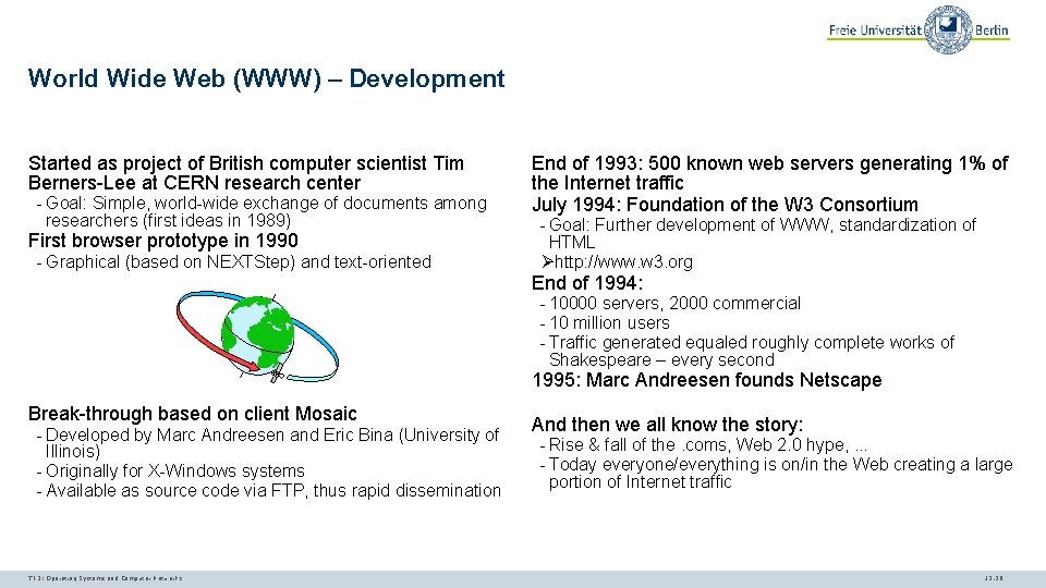 World Wide Web (WWW) – Development Started as project of British computer scientist Tim