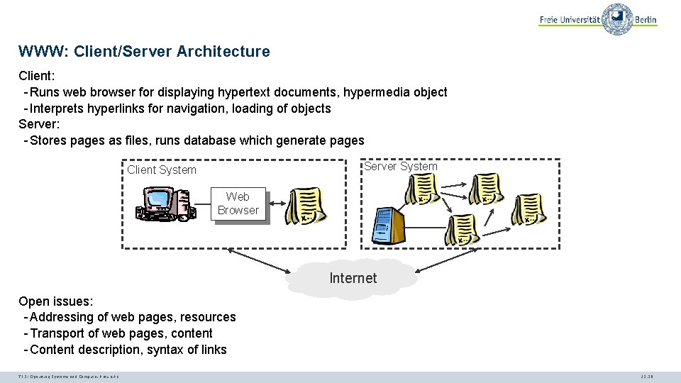 WWW: Client/Server Architecture Client: - Runs web browser for displaying hypertext documents, hypermedia object