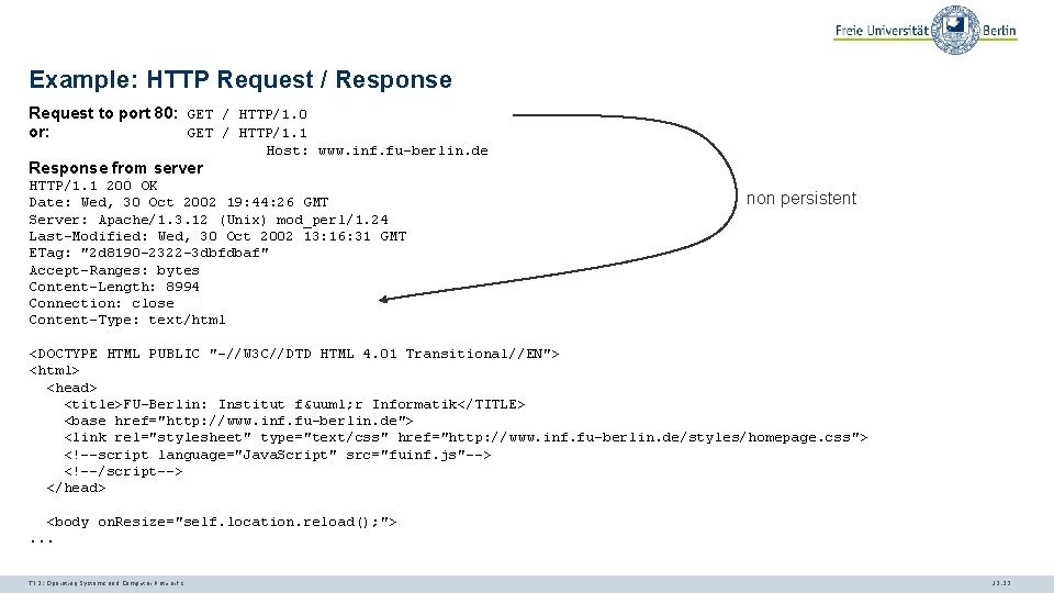 Example: HTTP Request / Response Request to port 80: GET / HTTP/1. 0 or: