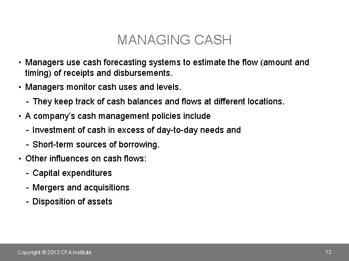 MANAGING CASH • Managers use cash forecasting systems to estimate the flow (amount and