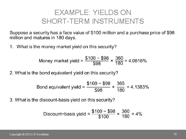 EXAMPLE: YIELDS ON SHORT-TERM INSTRUMENTS • Copyright © 2013 CFA Institute 15 