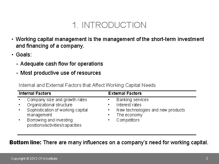 1. INTRODUCTION • Working capital management is the management of the short-term investment and