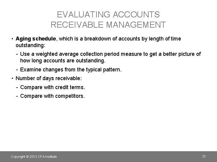 EVALUATING ACCOUNTS RECEIVABLE MANAGEMENT • Aging schedule, which is a breakdown of accounts by