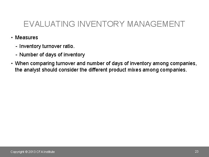 EVALUATING INVENTORY MANAGEMENT • Measures - Inventory turnover ratio. - Number of days of