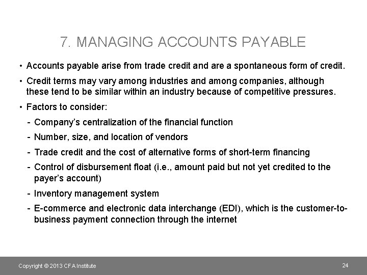 7. MANAGING ACCOUNTS PAYABLE • Accounts payable arise from trade credit and are a