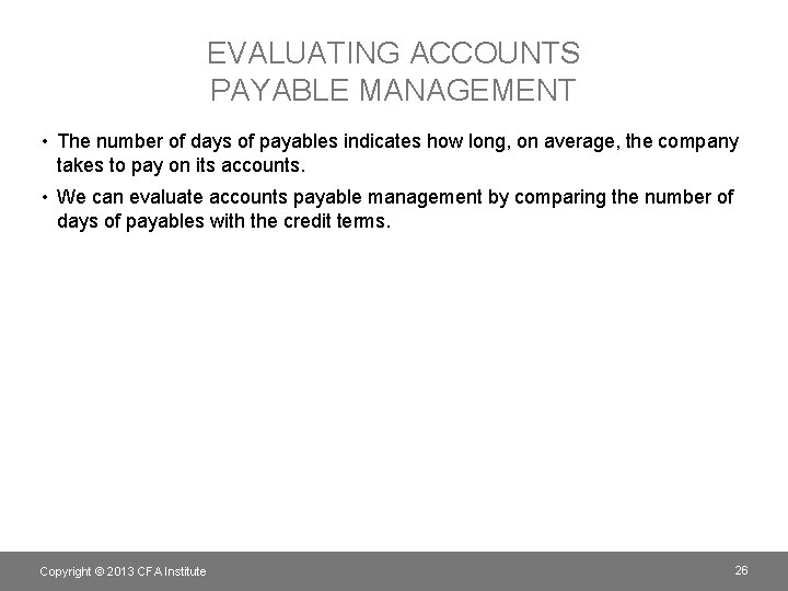 EVALUATING ACCOUNTS PAYABLE MANAGEMENT • The number of days of payables indicates how long,