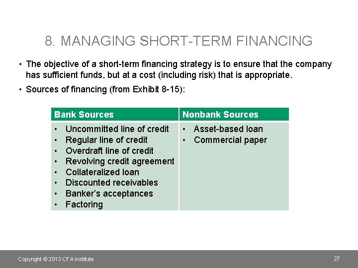 8. MANAGING SHORT-TERM FINANCING • The objective of a short-term financing strategy is to