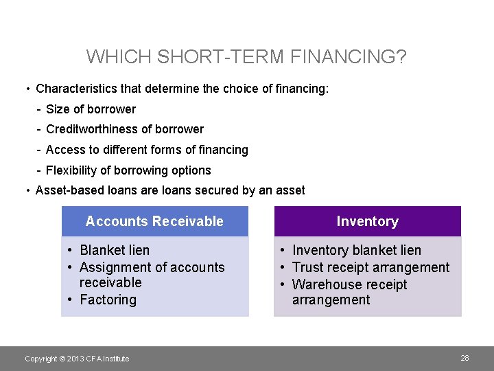 WHICH SHORT-TERM FINANCING? • Characteristics that determine the choice of financing: - Size of