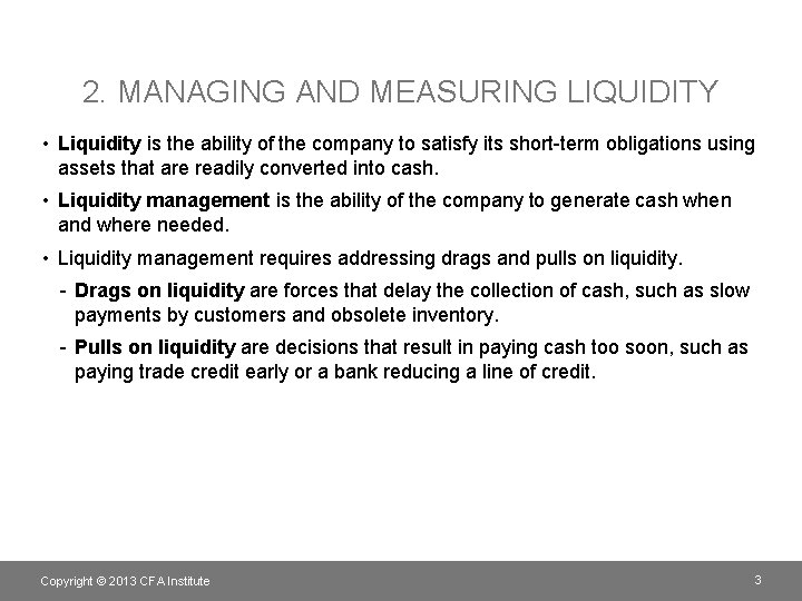 2. MANAGING AND MEASURING LIQUIDITY • Liquidity is the ability of the company to