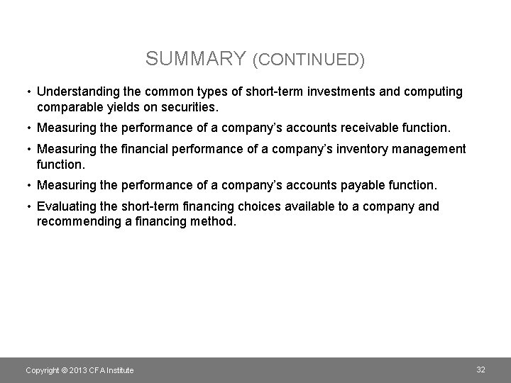 SUMMARY (CONTINUED) • Understanding the common types of short-term investments and computing comparable yields